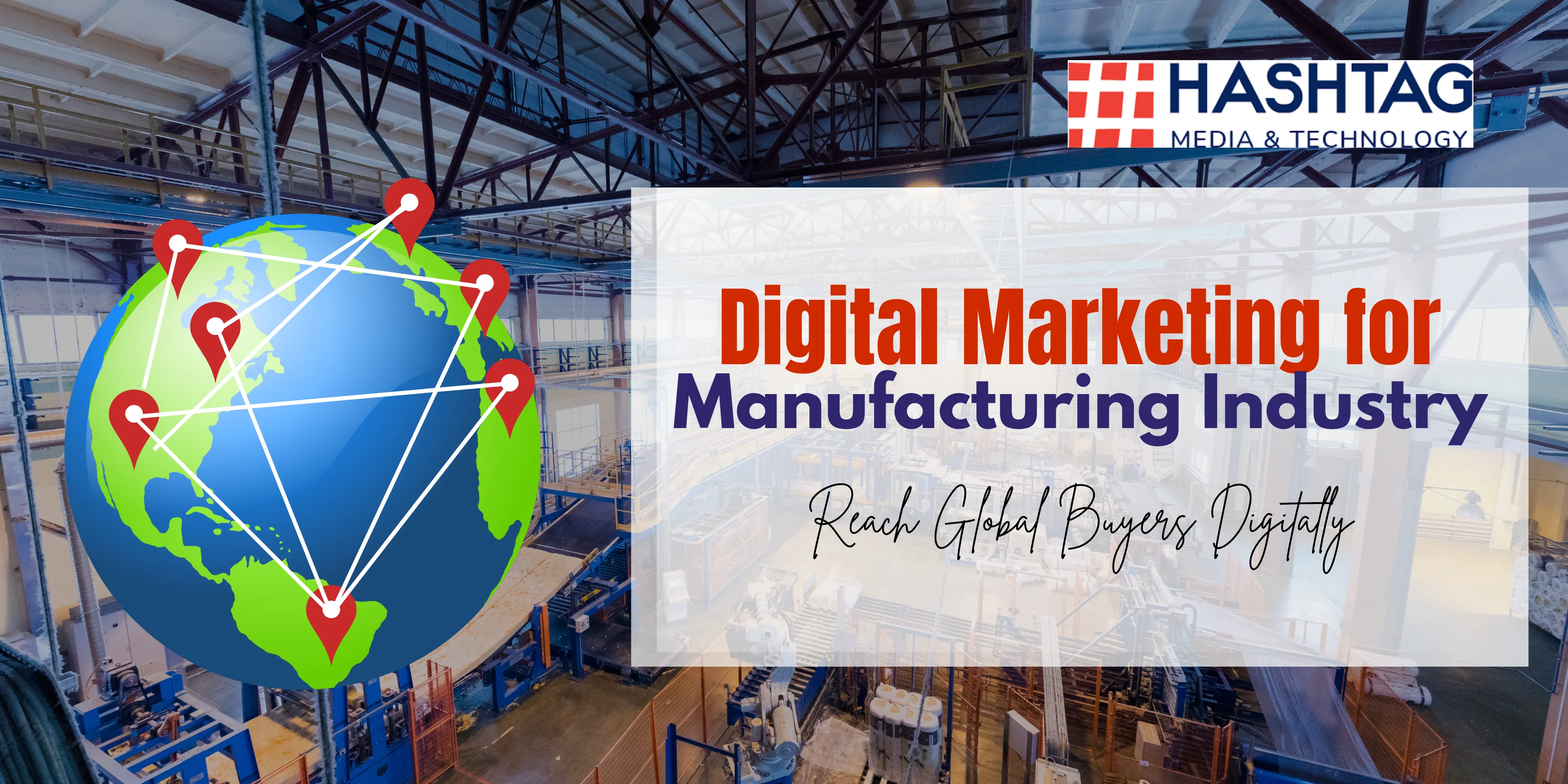 Digital marketing for manufacturing industry – Hashtag Media & Technology helping manufacturers reach global B2B buyers